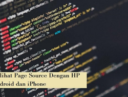 Cara Melihat Page Source di Android dan iPhone Tanpa Menggunakan Aplikasi